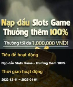 Nạp đầu Slots Game Thưởng thêm 100%